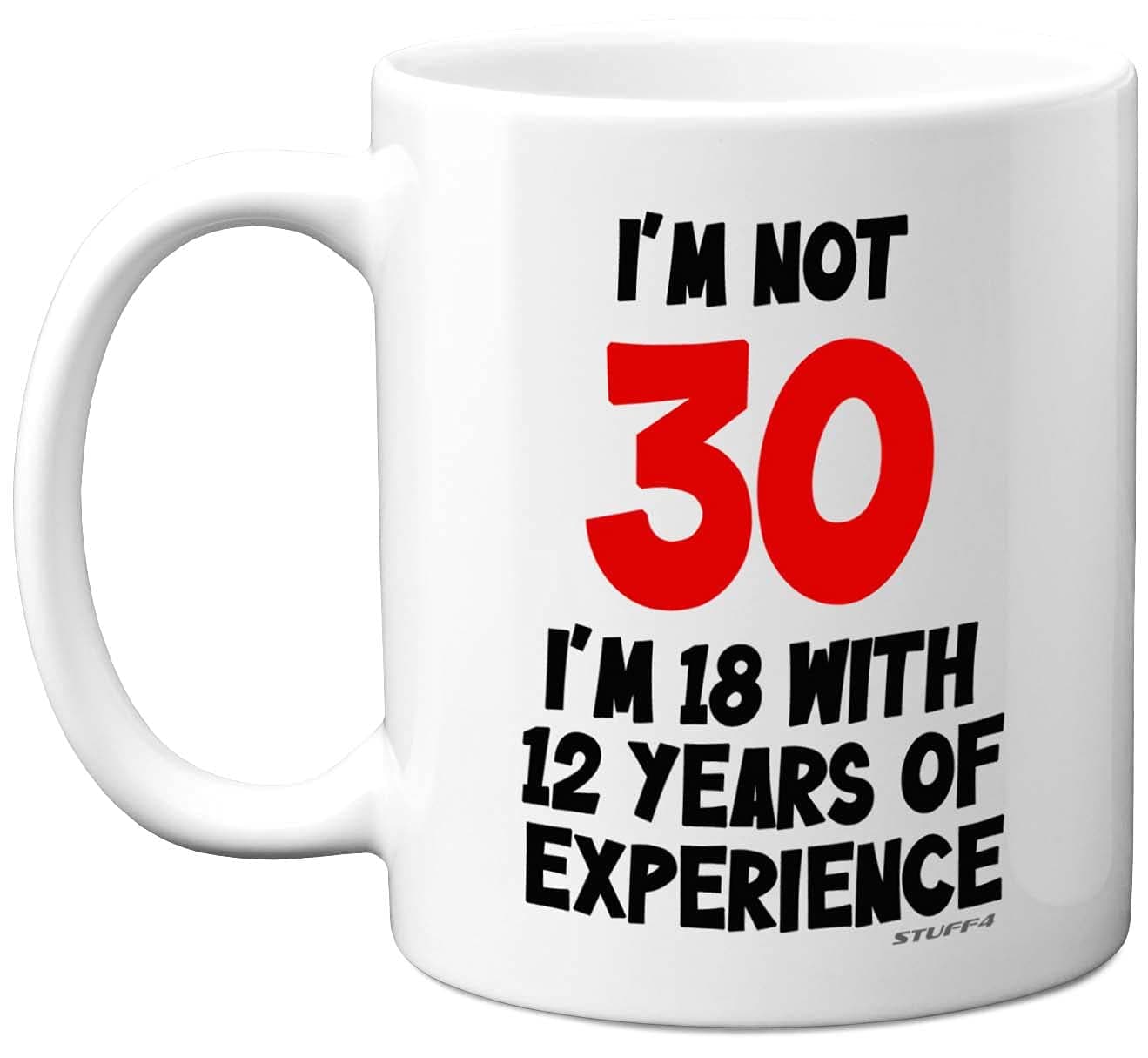 Stuff4 30th Birthday Gifts - I'm Not 30 I'm 18 with 12 Years of Experience Mug - 11oz Ceramic Dishwasher Safe Premium Mugs, Funny Joke Gifts for Women and Men, 30th Birthday Gifts for Women Men on Amazon.ae - Price Tracker