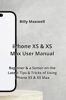 iPhone XS & XS Max User Manual: Beginner & a Senior on the Latest Tips & Tricks of Using iPhone XS & XS Max on Amazon - Best Deal Finder