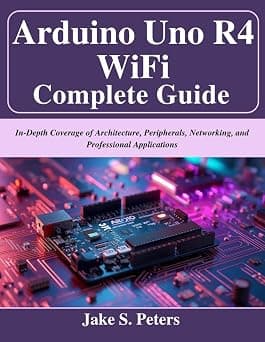 Arduino Uno R4 WiFi Complete Guide: In-Depth Coverage of Architecture, Peripherals, Networking, and Professional Applications on Amazon.ae - Price Tracker
