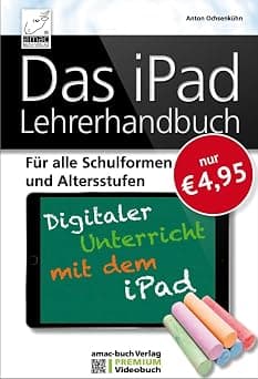 Das iPad Lehrerhandbuch - Digitaler Unterricht mit dem iPad: Für alle Schulformen und Altersstufen – PREMIUM Videobuch - Inklusive Lernvideos für schnellen Erfolg! 3. aktualisierte Auflage على Amazon.ae - متتبع الأسعار