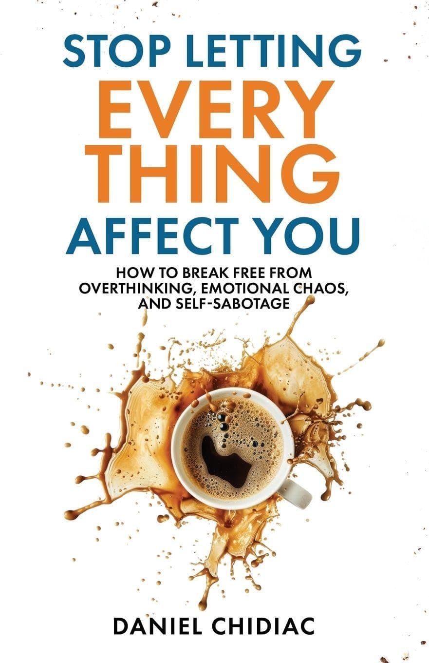 Stop Letting Everything Affect You: How to break free from overthinking, emotional chaos, and self-sabotage. on Amazon.ae - Price Tracker