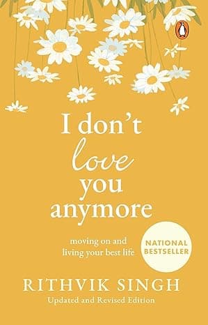 I Don't Love You Anymore: Moving On and Living Your Best Life | National Bestseller by Rithvik Singh | Original Edition on Amazon.ae - Price Tracker