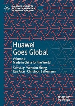 Huawei Goes Global: Volume I: Made in China for the World - Best Deal Finder