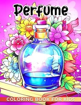 Perfume Coloring Book For Kids: 40 original and premium illustrations centered on perfume for ultimate relaxation and stress relief. on Amazon.ae - Price Tracker