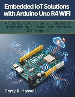 Embedded IoT Solutions with Arduino Uno R4 WiFi: A Step-by-Step Guide to Embedded Programming, Sensors, and Wireless IoT Projects on Amazon.ae - Price Tracker