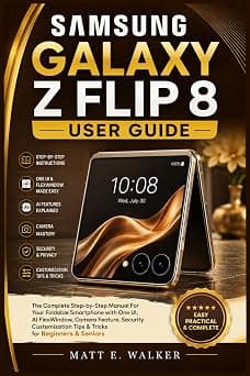SAMSUNG GALAXY Z FLIP 8 USER GUIDE: The Complete Step-by-Step Manual For Your Foldable Smartphone with One UI AI FlexWindow Camera Feature Security Customization Tip & Trick for Beginner & Senior على Amazon.ae - متتبع الأسعار