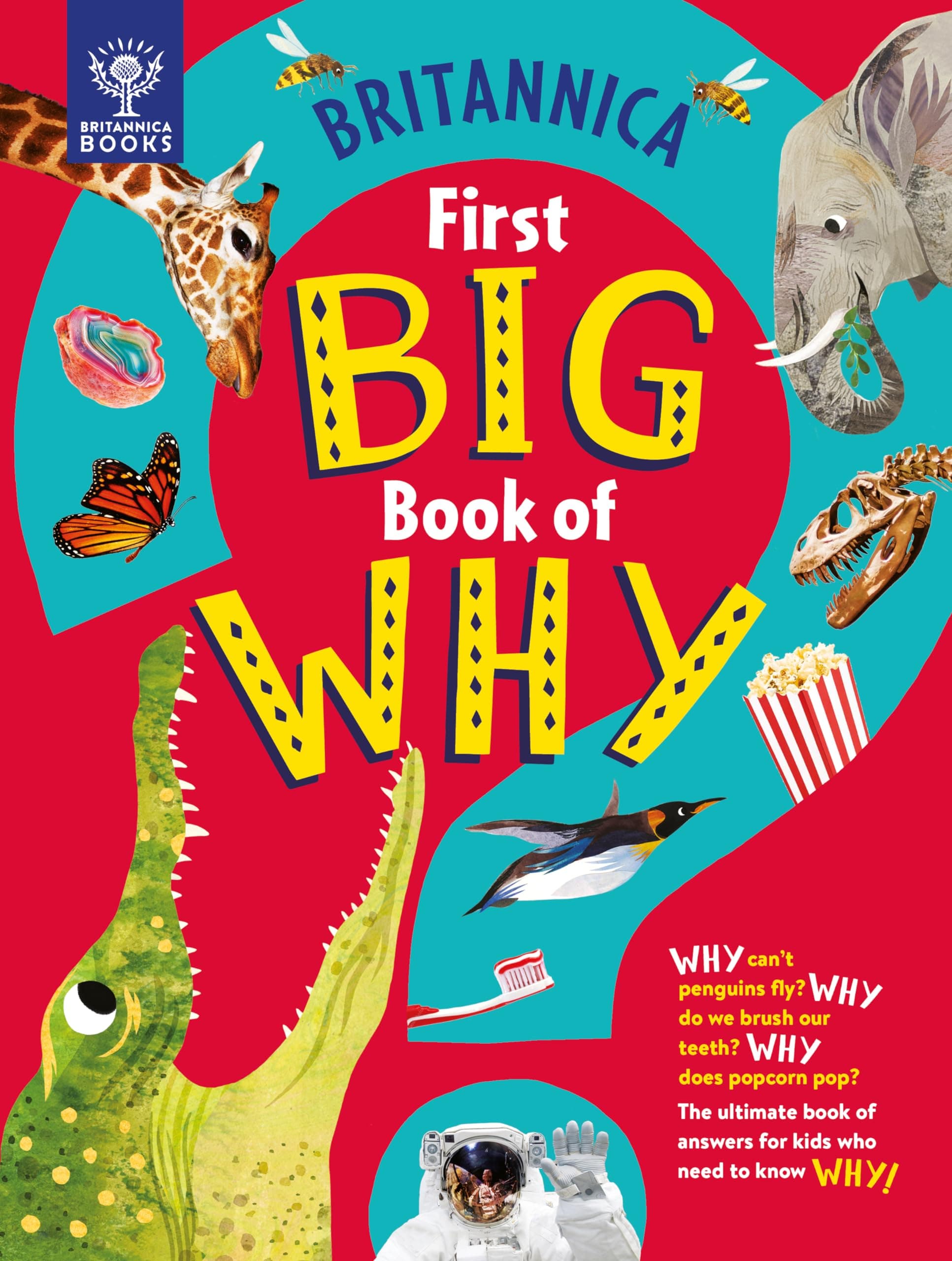 Britannica First Big Book of Why: Why can't penguins fly? Why do we brush our teeth? Why does popcorn pop? The ultimate book of answers for kids who need to know WHY! on Amazon.ae - Price Tracker