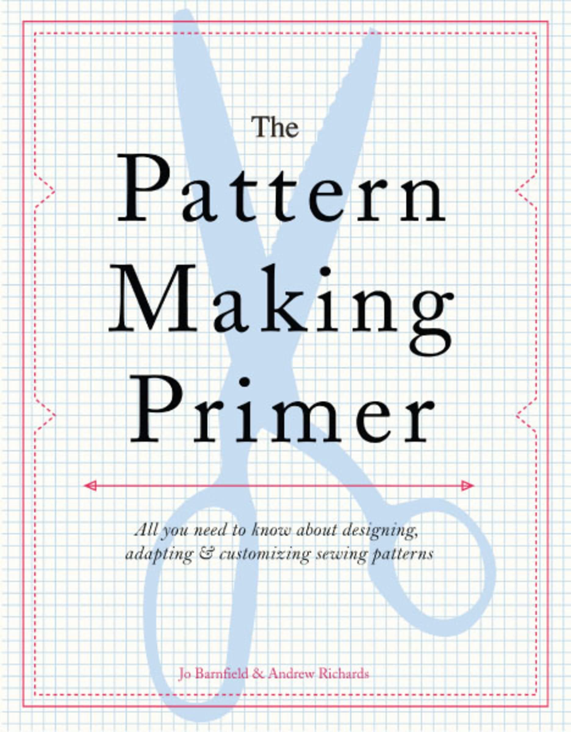 The Pattern Making Primer: All You Need to Know about Designing, Adapting, an on Amazon.ae - Price Tracker