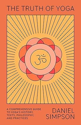 The Truth of Yoga: A Comprehensive Guide to Yoga's History, Texts, Ph on Amazon.ae - Price Tracker