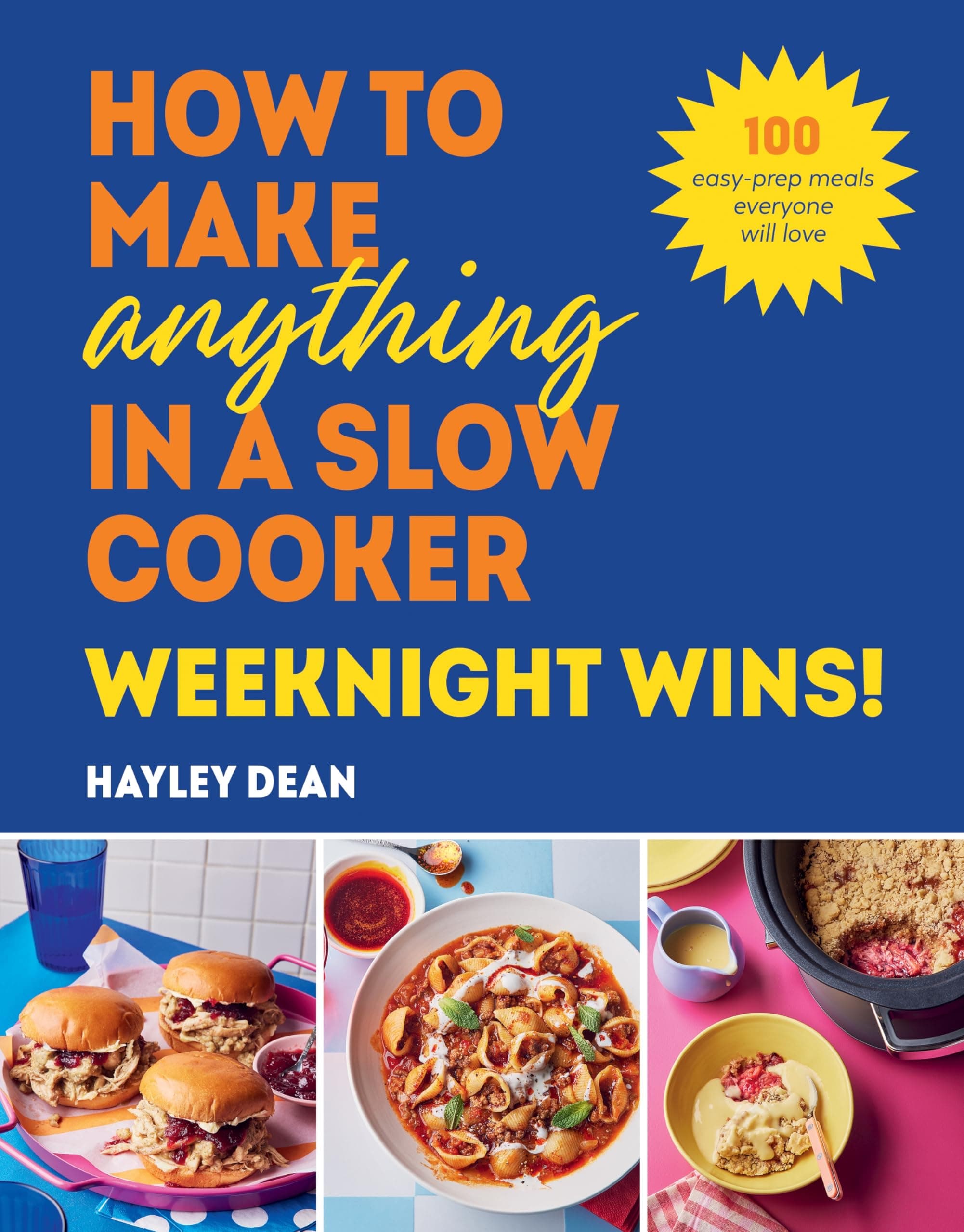 How to Make Anything in a Slow Cooker: Weeknight Wins!: 100 Easy-Prep Meals Everyone Will Love on Amazon.ae - Price Tracker