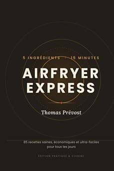 AIRFRYER EXPRESS 5 ingrédients, 15 minutes: 85 recettes saines, économiques et ultra-faciles pour tous les jours (French Edition) on Amazon - Best Deal Finder
