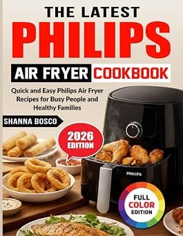The Latest Philips Air Fryer Cookbook: Quick and Easy Philips Air Fryer Recipes for Busy People and Healthy Families on Amazon - Best Deal Finder
