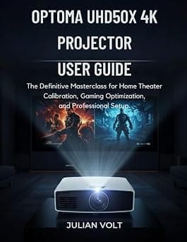 Optoma UHD50X 4K Projector User Guide: The Definitive Masterclass for Home Theater Calibration, Gaming Optimization, and Professional Setup على Amazon.ae - متتبع الأسعار