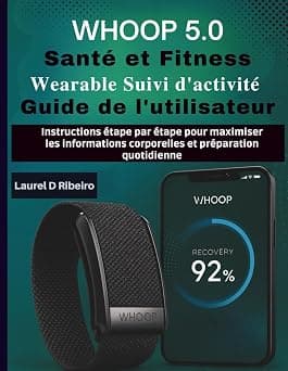 WHOOP 5.0 Santé et Fitness Wearable Suivi d'activité Guide de l'utilisateur: Instructions étape par étape pour maximiser les informations corporelles et préparation quotidienne على Amazon.ae - متتبع الأسعار