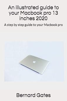 An illustrated guide to your Macbook pro 13 inches 2020: A step by step guide to your Macbook pro on Amazon.ae - Price Tracker