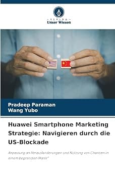 Huawei Smartphone Marketing Strategie: Navigieren durch die US-Blockade: Anpassung an Herausforderungen und Nutzung von Chancen in einem begrenzten Markt" on Amazon - Best Deal Finder