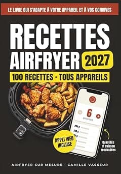 Recettes Airfryer 2027: 100 recettes qui s'adaptent à vous : le livre de cuisine airfryer avec appli web incluse pour ajusterles quantités et la cuisson à votre appareil (Airfryer sur mesure) على أمازون - دليلك لأفضل العروض