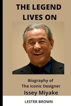 THE LEGEND LIVES ON: Biography of The Iconic Designer Issey Miyake على Amazon.ae - متتبع الأسعار