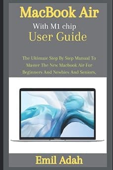 MacBook Air With M1 chip User Guide: The Ultimate Step By Step Manual To Master The New Macbook Air For Beginners And Newbies And Seniors on Amazon.ae - Price Tracker