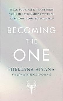 Becoming the One: Heal Your Past, Transform Your Relationship Patterns and Come Home to Yourself on Amazon.ae - Price Tracker