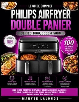 Le Guide Complet Philips Airfryer Double Panier Series 1000, 3000 & 5000: Plus de 100 recettes simples et gourmandes pour maîtriser les deux paniers, ... et réussir chaque cuisson à la perfection on Amazon - Best Deal Finder