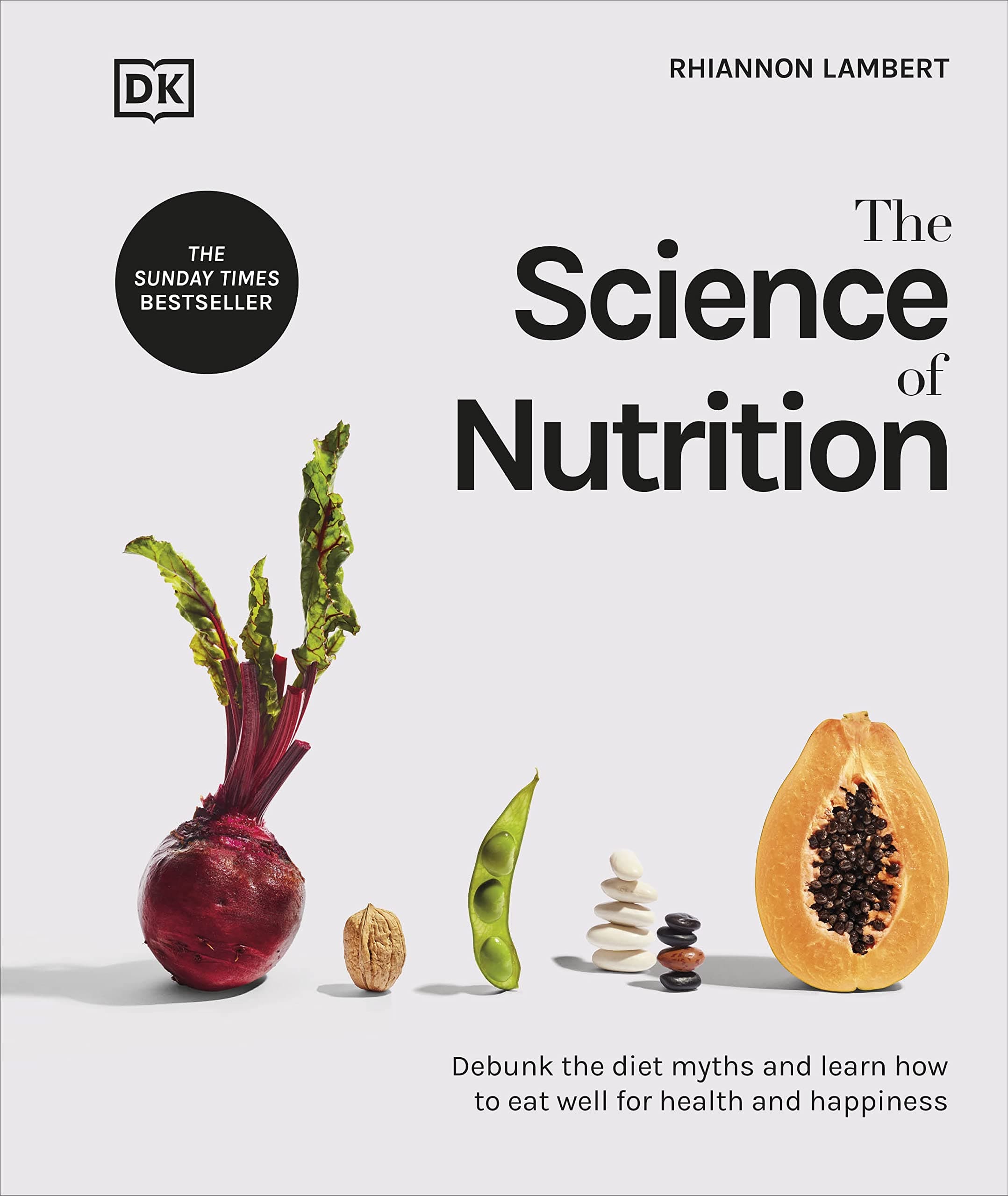 The Science Of Nutrition: Debunk The Diet Myths And Learn How To Eat Well For Health And Happiness on Amazon.ae - Price Tracker