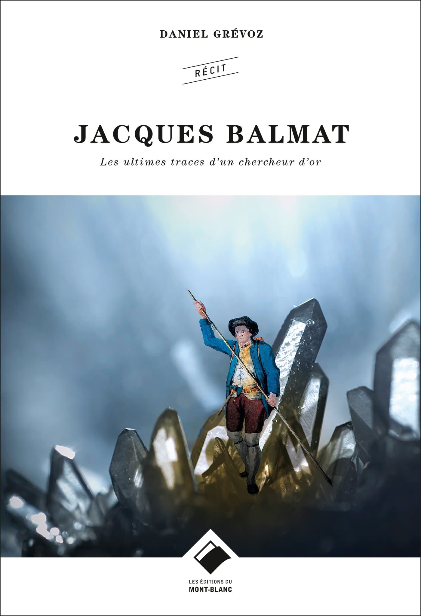 Jacques Balmat: Les ultimes traces d'un chercheur d'or on Amazon.ae - Price Tracker
