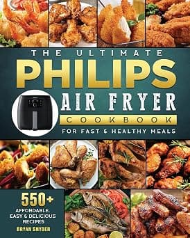 The Ultimate Philips Air fryer Cookbook: 550+ Affordable, Easy & Delicious Recipes For Fast & Healthy Meals على أمازون - دليلك لأفضل العروض