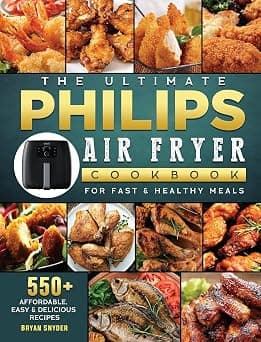 The Ultimate Philips Air fryer Cookbook: 550+ Affordable, Easy & Delicious Recipes For Fast & Healthy Meals على أمازون - دليلك لأفضل العروض